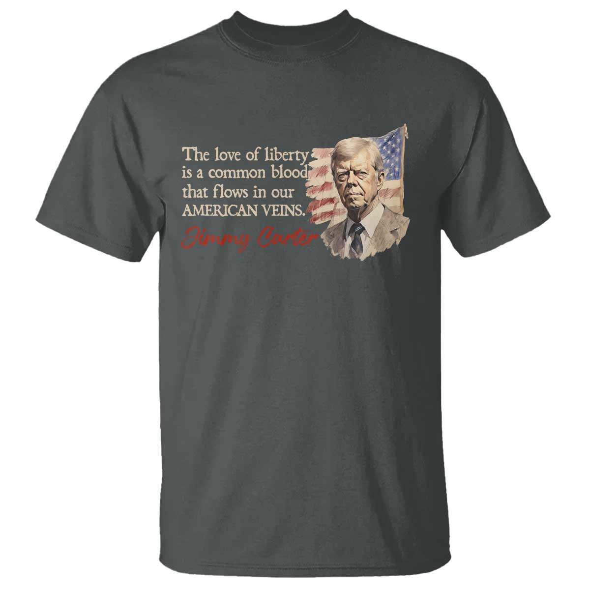 jimmy-carter-quote-t-shirt-the-love-of-liberty-flows-in-our-american-veins