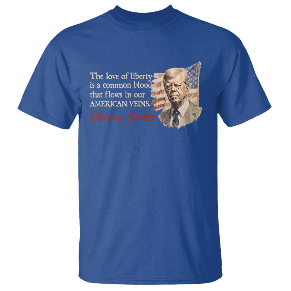 jimmy-carter-quote-t-shirt-the-love-of-liberty-flows-in-our-american-veins