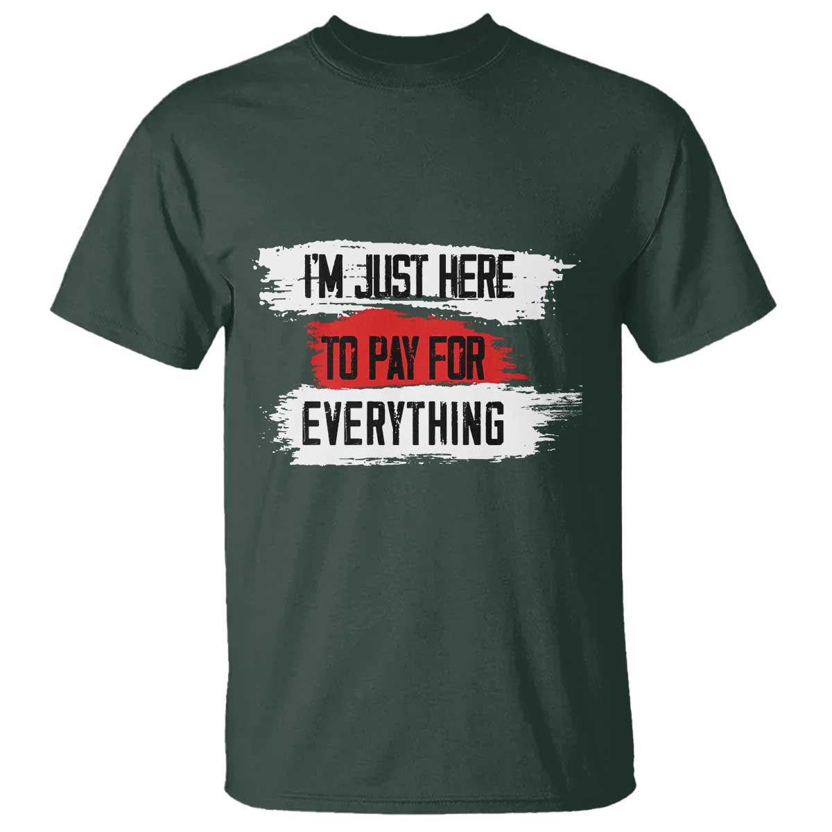 funny-im-just-here-to-pay-for-everything-t-shirt