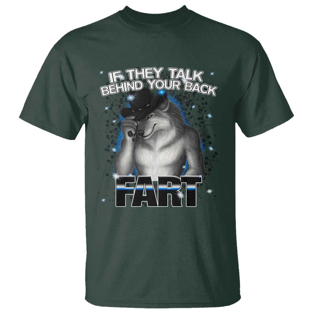 funny-wolf-man-if-they-talk-behind-your-back-fart-t-shirt