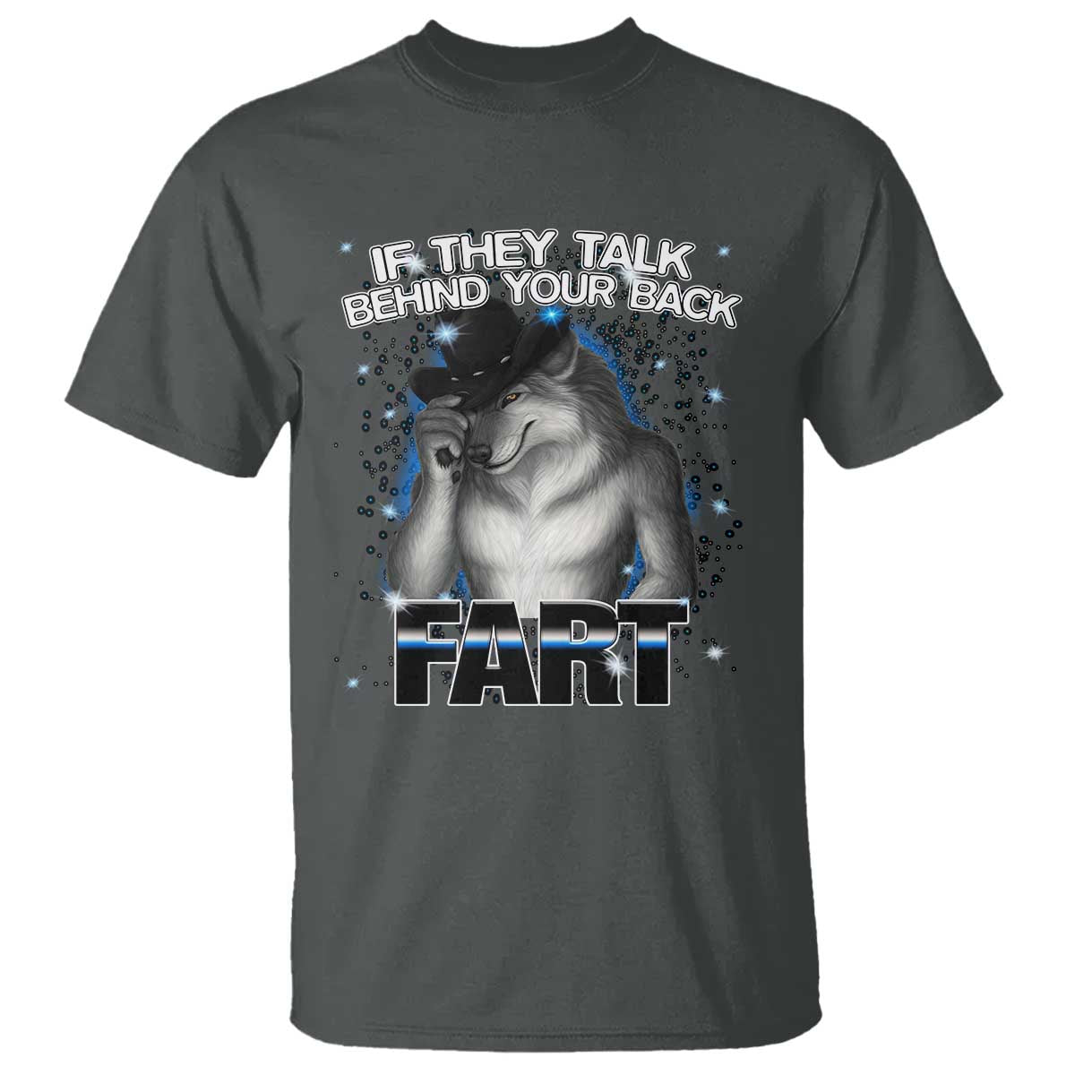 funny-wolf-man-if-they-talk-behind-your-back-fart-t-shirt