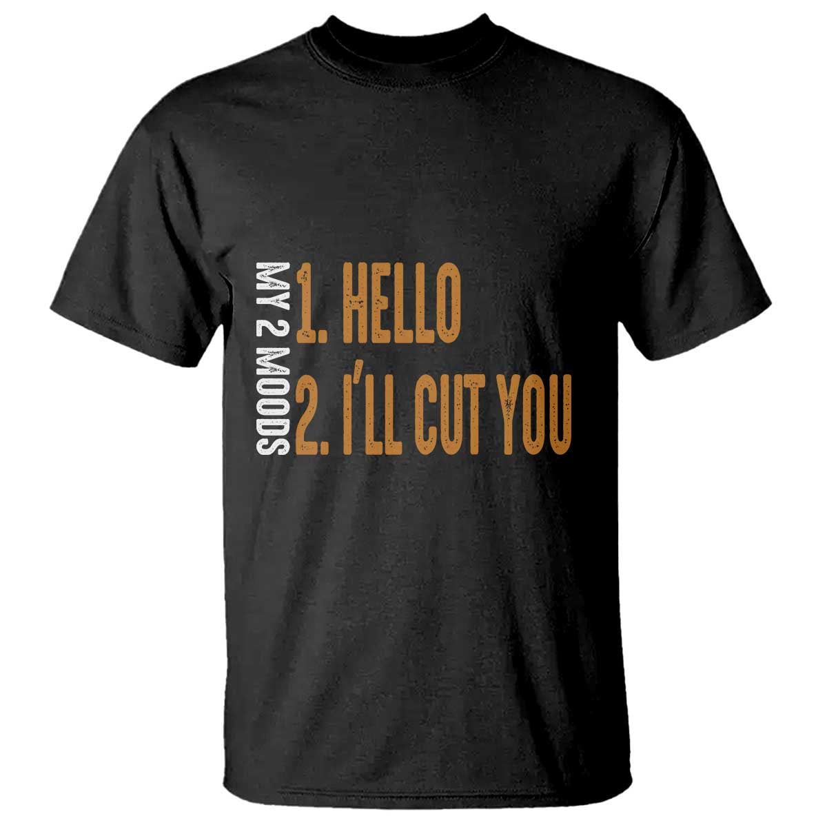 funny-my-two-moods-t-shirt-hello-and-ill-cut-you