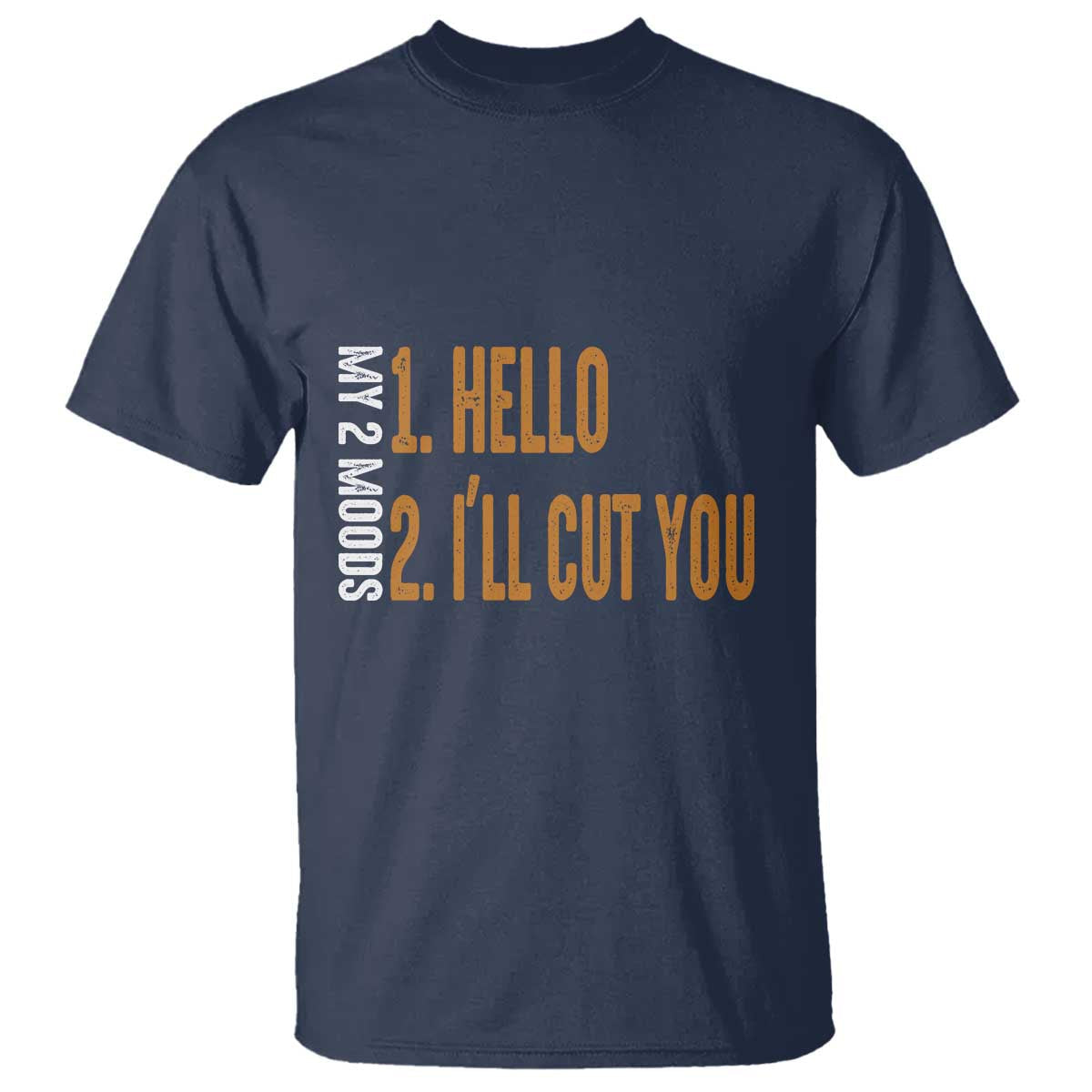 funny-my-two-moods-t-shirt-hello-and-ill-cut-you