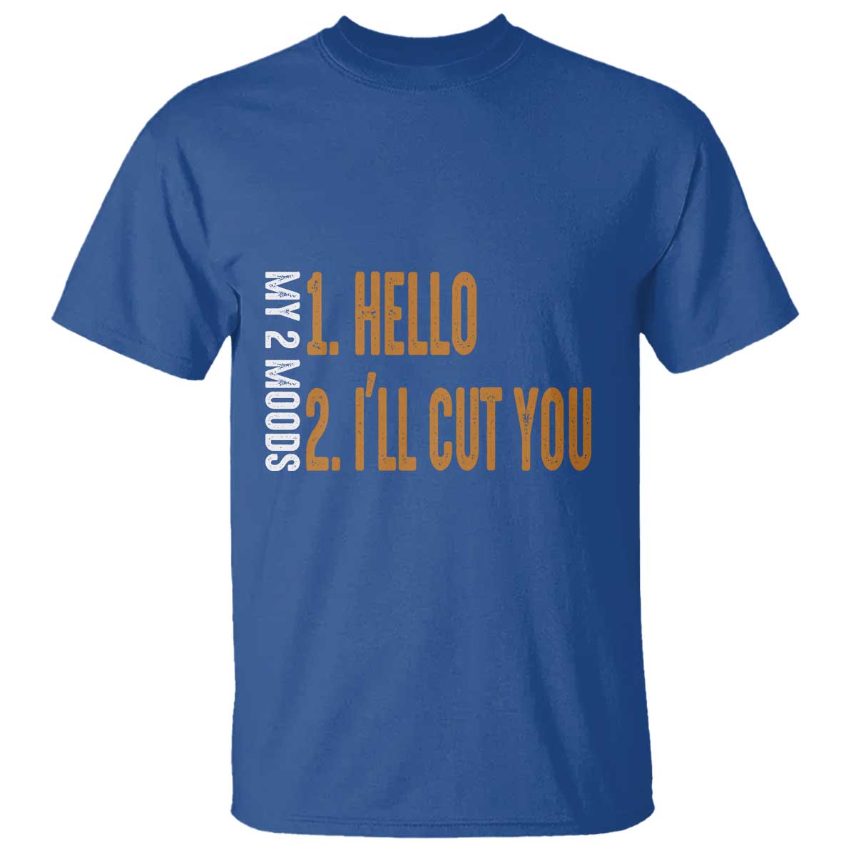 funny-my-two-moods-t-shirt-hello-and-ill-cut-you