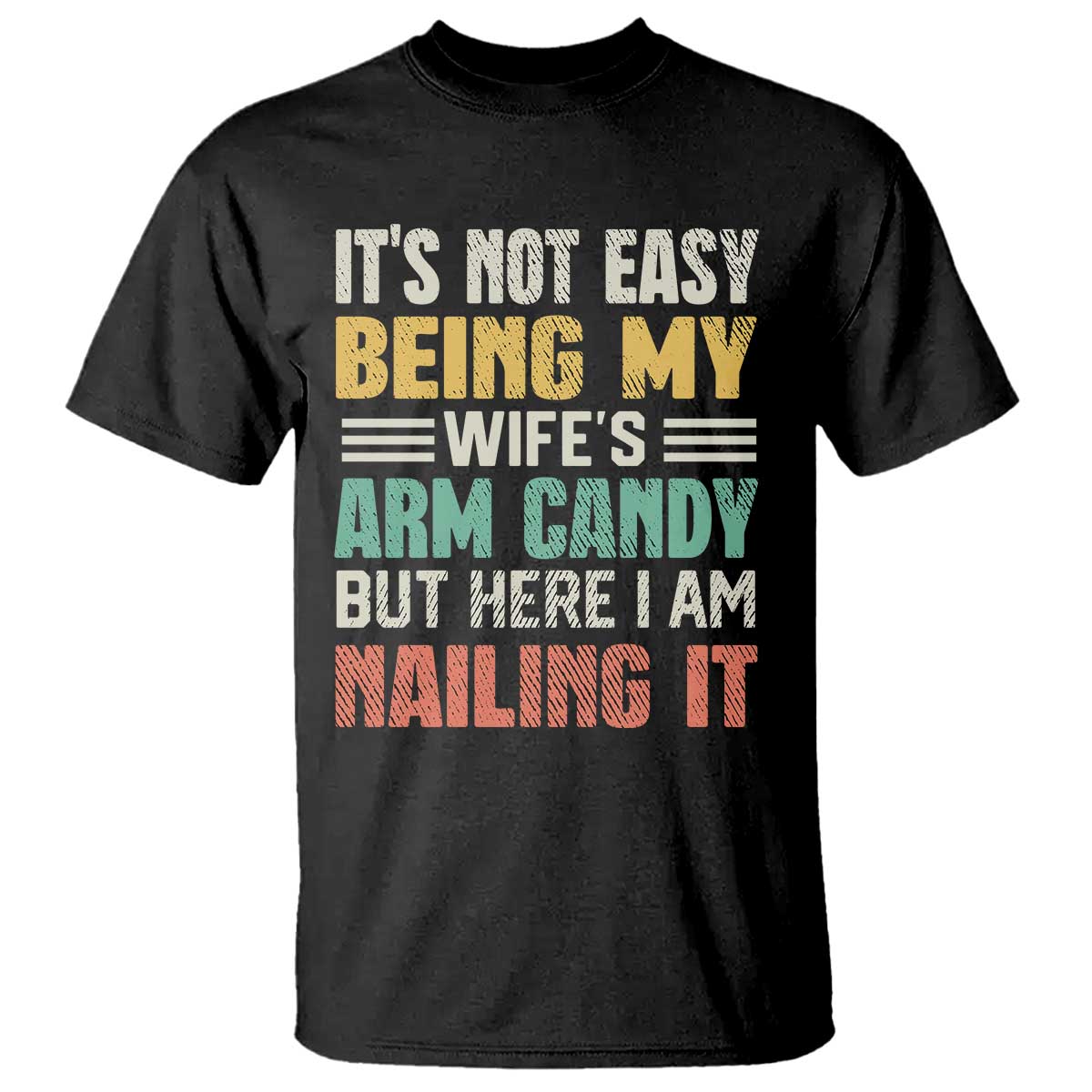 funny-husband-t-shirt-its-not-easy-being-my-wifes-arm-candy