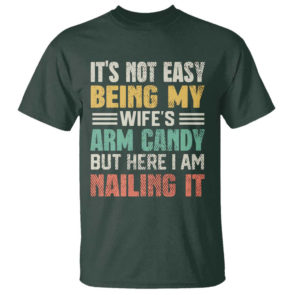 funny-husband-t-shirt-its-not-easy-being-my-wifes-arm-candy