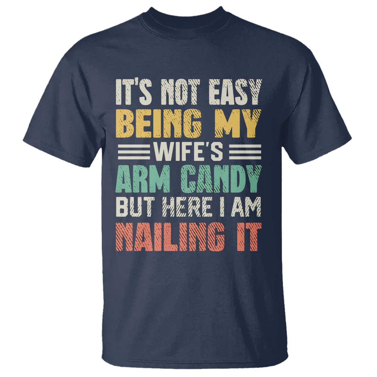 funny-husband-t-shirt-its-not-easy-being-my-wifes-arm-candy
