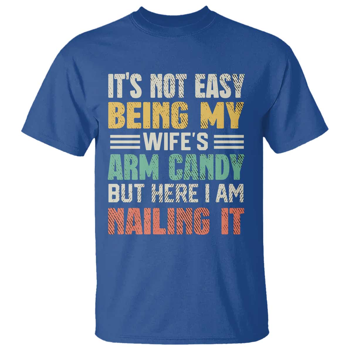 funny-husband-t-shirt-its-not-easy-being-my-wifes-arm-candy