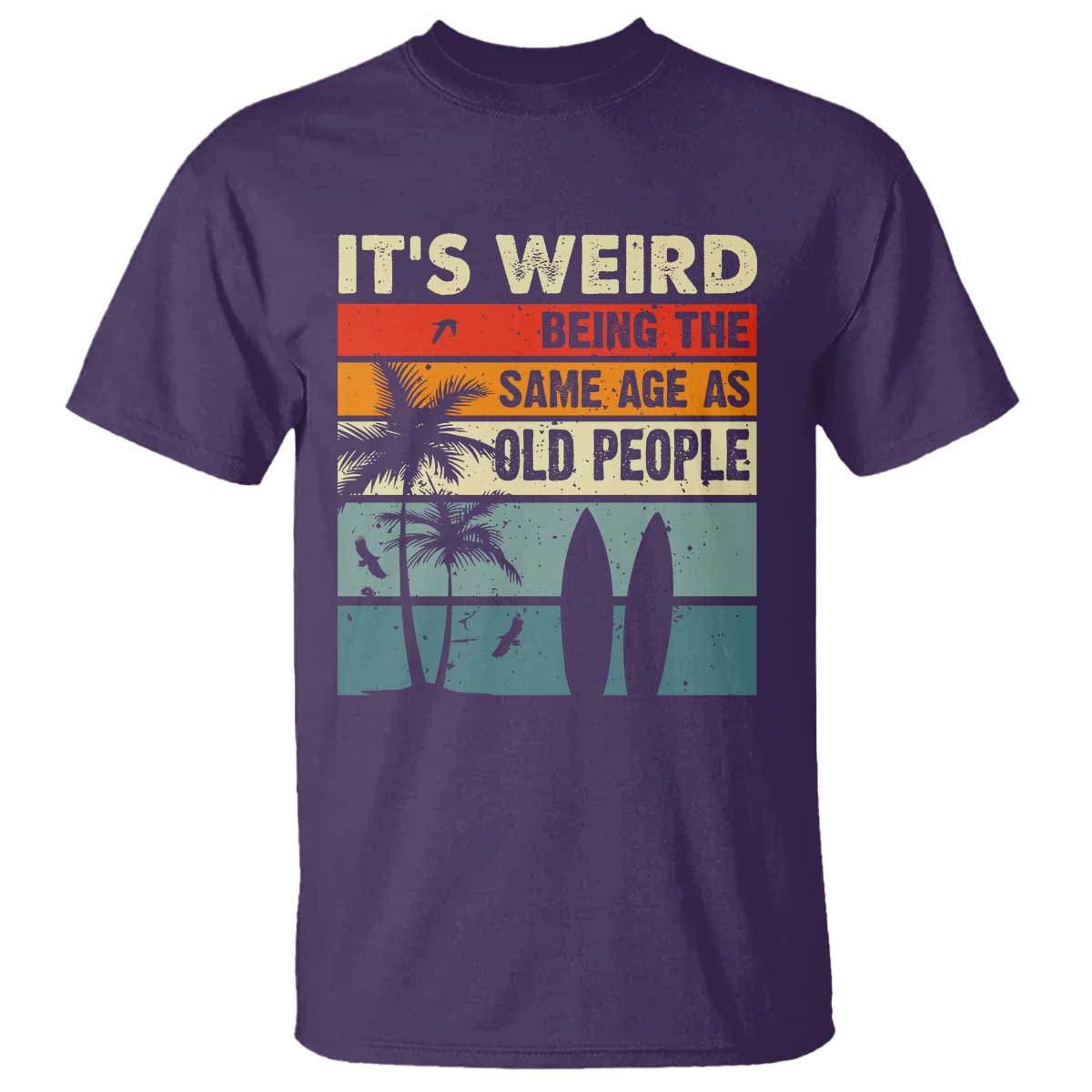 funny-its-weird-being-the-same-age-as-old-people-t-shirt-birthday-retro-beach