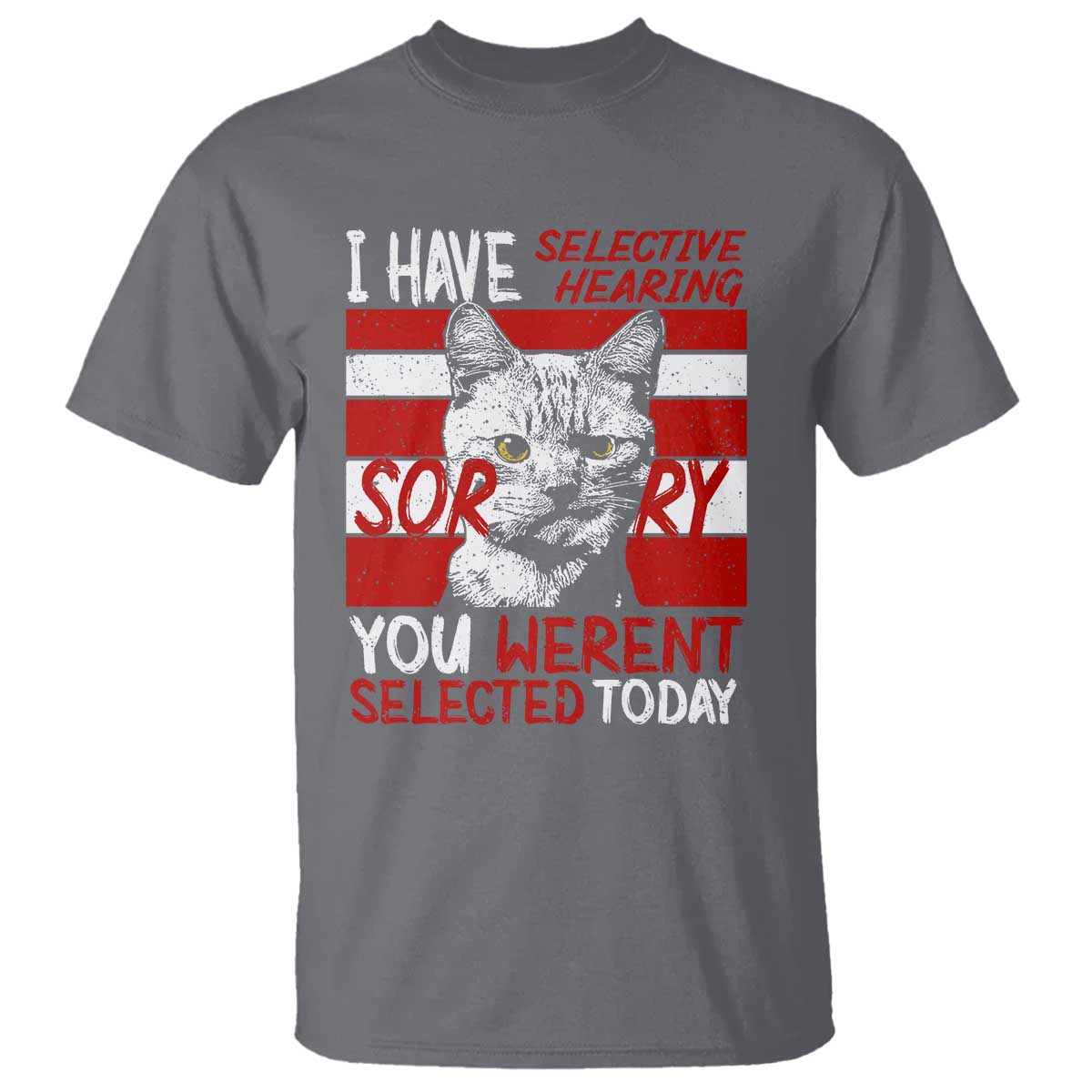 funny-cat-i-have-selective-hearing-you-werent-selected-t-shirt