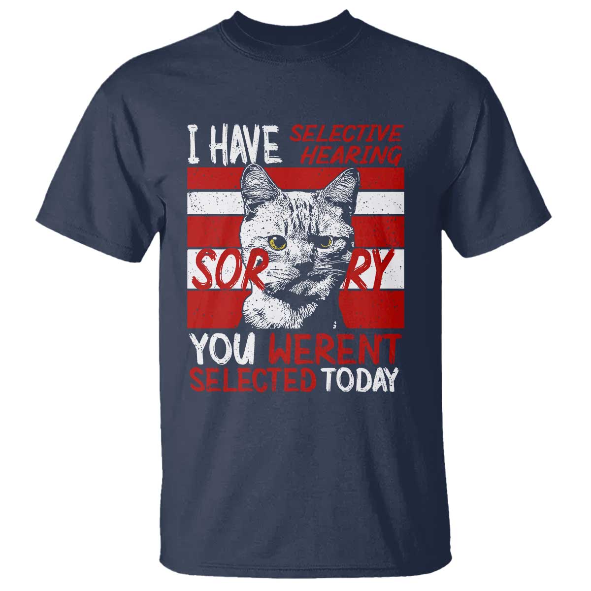 funny-cat-i-have-selective-hearing-you-werent-selected-t-shirt
