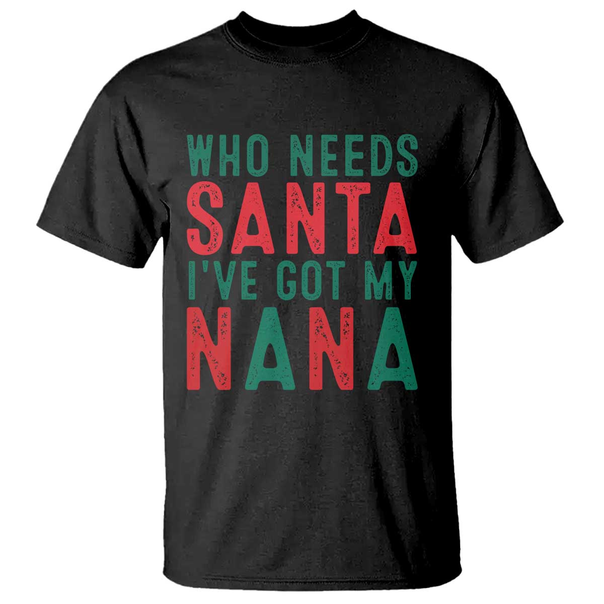 funny-christmas-t-shirt-who-needs-santa-ive-got-my-nana