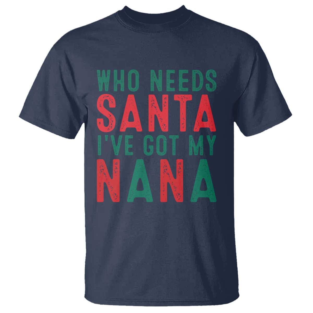 funny-christmas-t-shirt-who-needs-santa-ive-got-my-nana