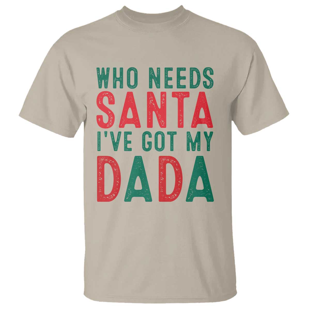 funny-christmas-t-shirt-who-needs-santa-ive-got-my-dada