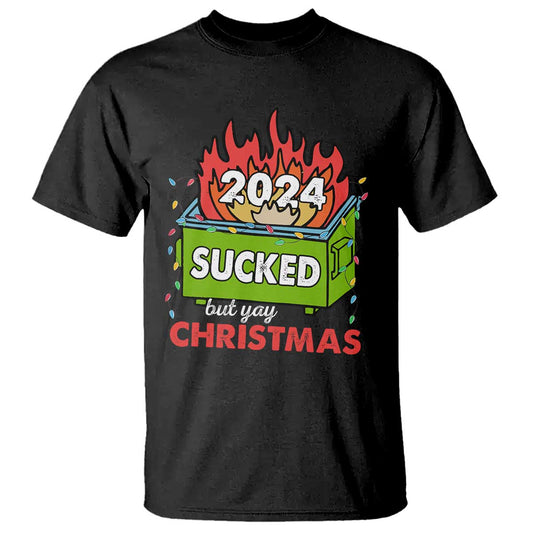 funny-dumpster-fire-sucked-but-yay-christmas-2024-t-shirt