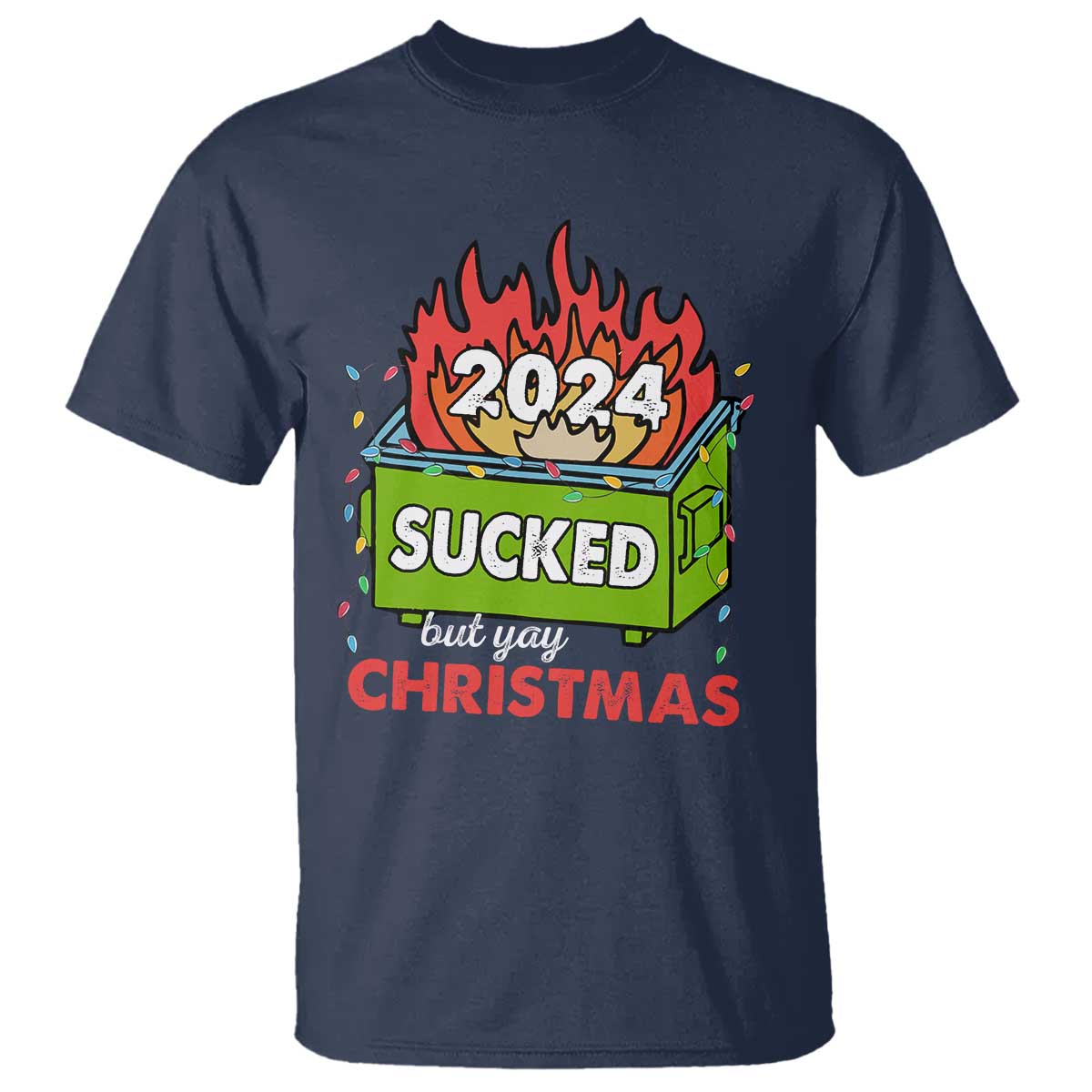 funny-dumpster-fire-sucked-but-yay-christmas-2024-t-shirt