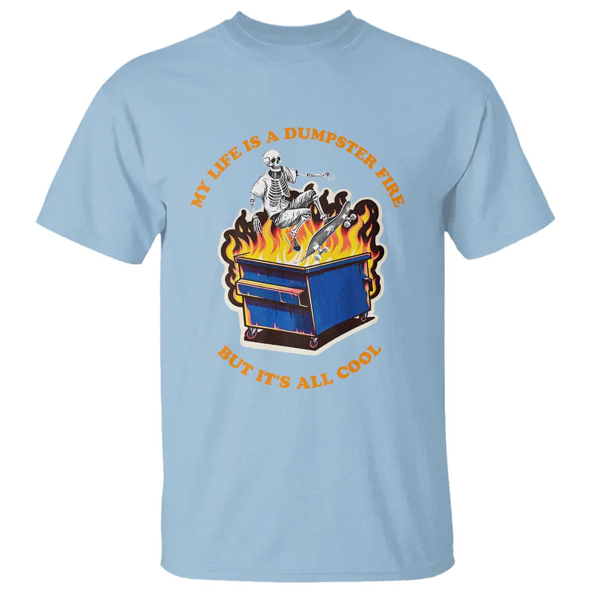 funny-dumpster-fire-t-shirt-skeleton-skateboard-my-life-is-a-dumpster-fire-but-its-all-cool