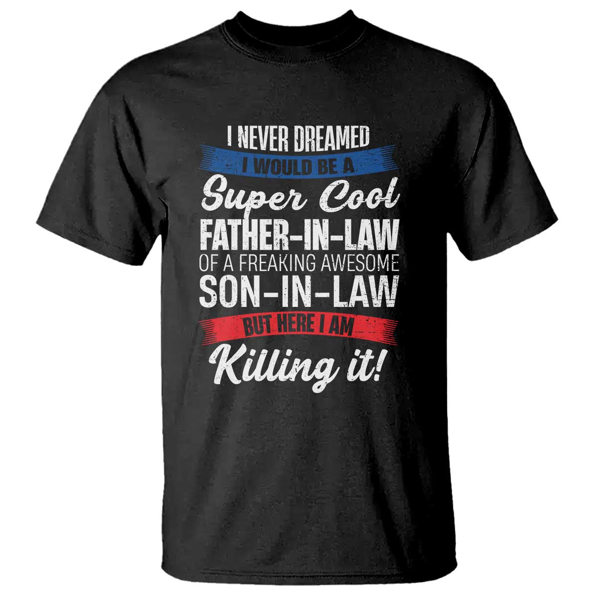 funny-i-never-dreamed-i-would-be-a-super-cool-father-in-law-t-shirt