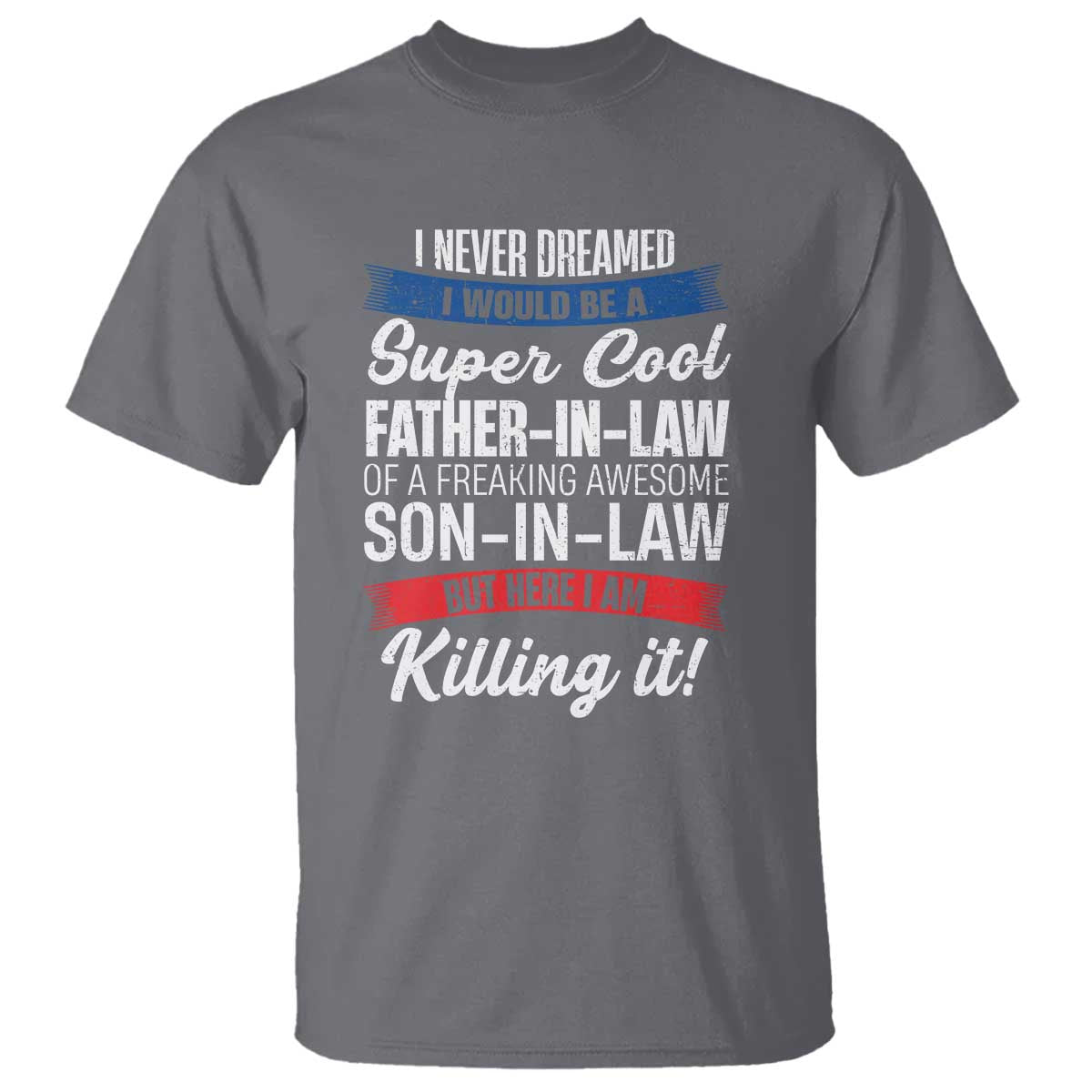 funny-i-never-dreamed-i-would-be-a-super-cool-father-in-law-t-shirt