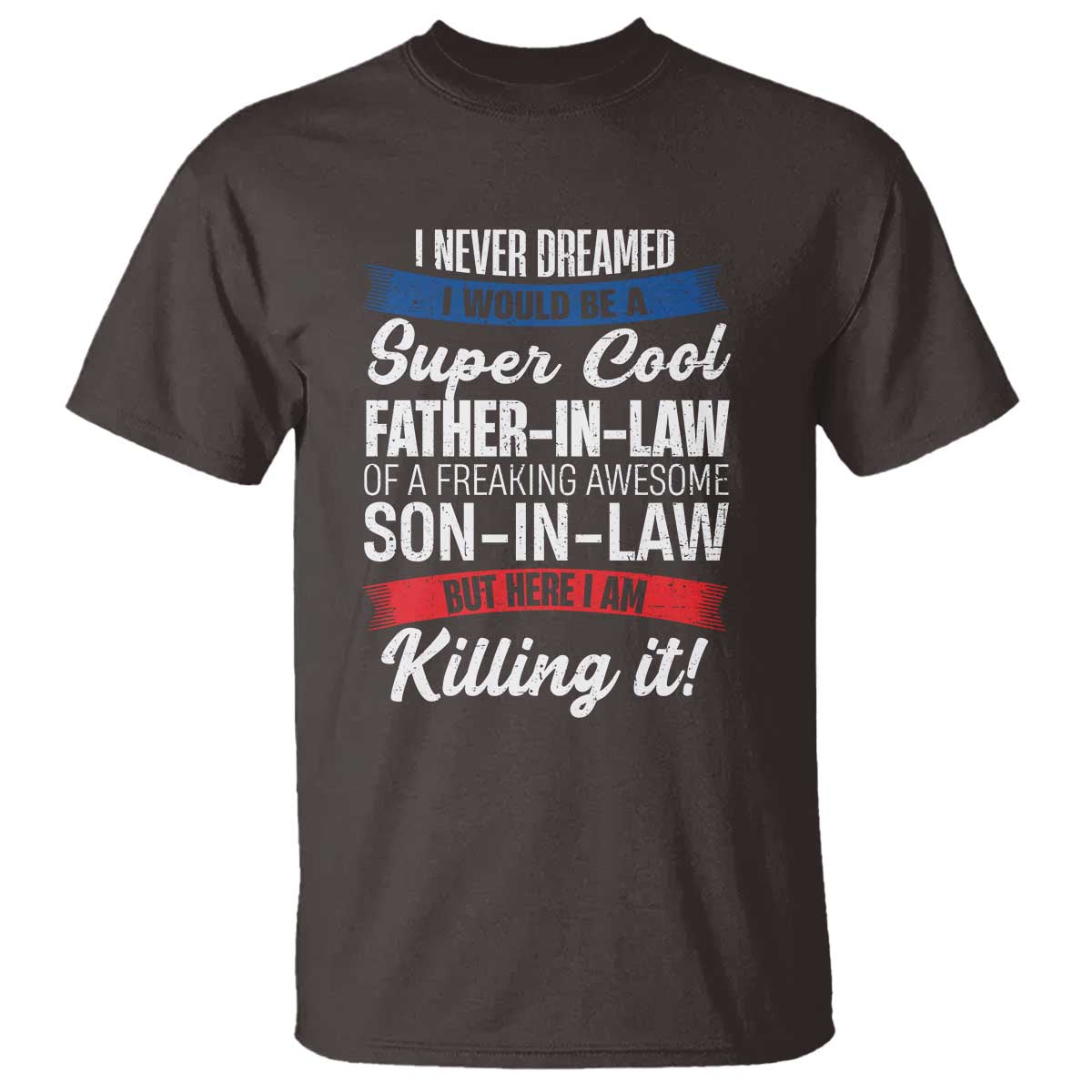 funny-i-never-dreamed-i-would-be-a-super-cool-father-in-law-t-shirt