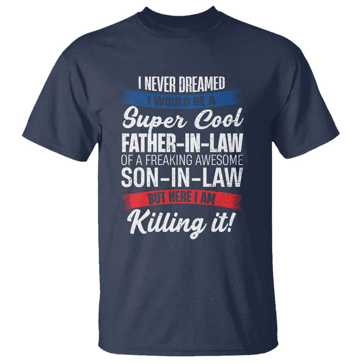 funny-i-never-dreamed-i-would-be-a-super-cool-father-in-law-t-shirt