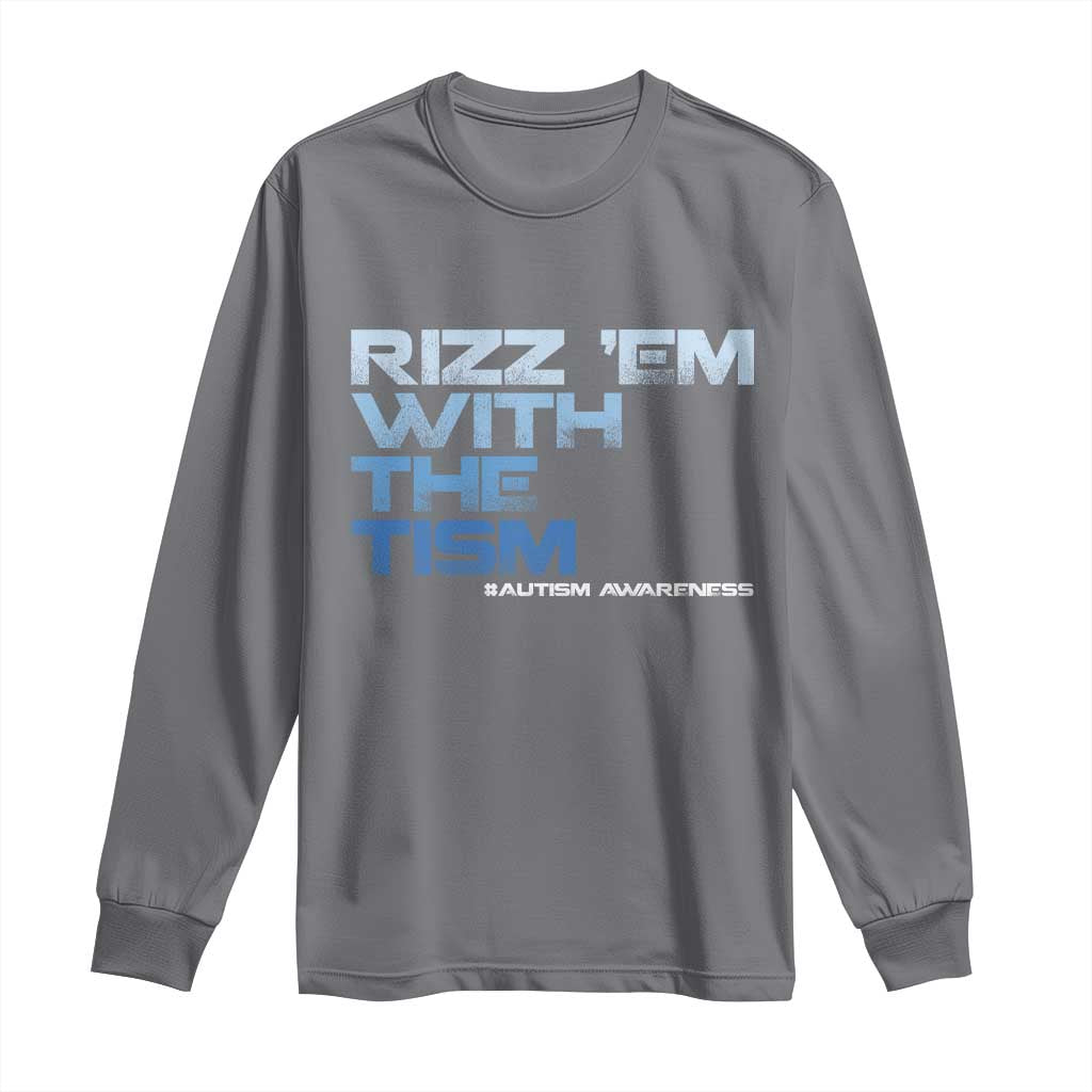 Funny Rizz Em With The Tism Long Sleeve Shirt Meme Autistic Autism Support