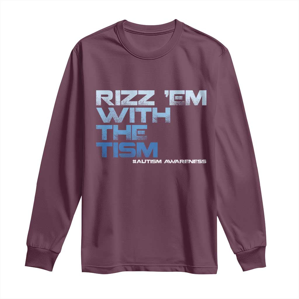 Funny Rizz Em With The Tism Long Sleeve Shirt Meme Autistic Autism Support