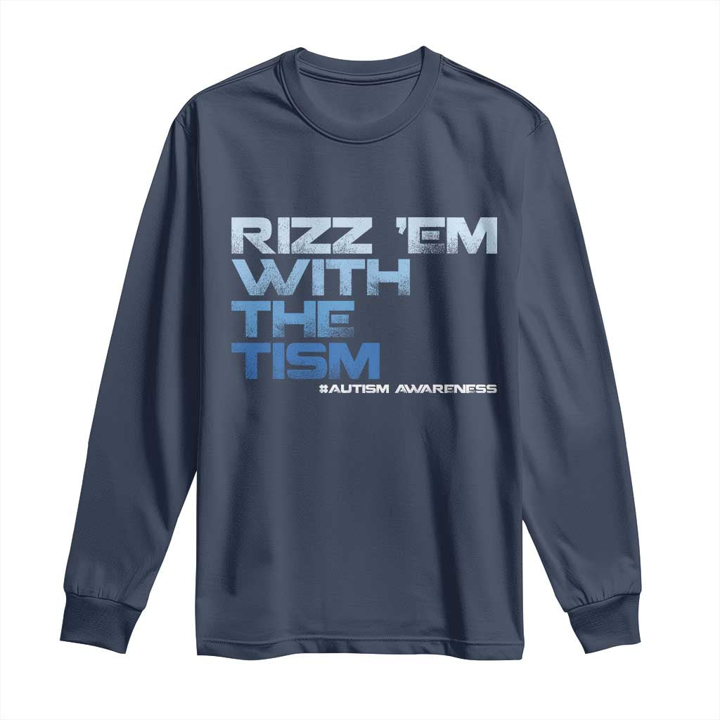 Funny Rizz Em With The Tism Long Sleeve Shirt Meme Autistic Autism Support
