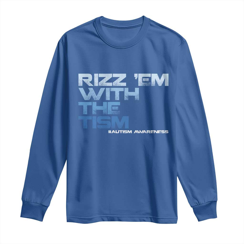 Funny Rizz Em With The Tism Long Sleeve Shirt Meme Autistic Autism Support
