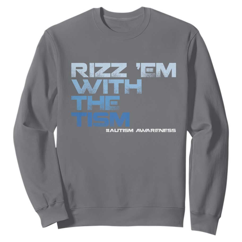 Funny Rizz Em With The Tism Sweatshirt Meme Autistic Autism Support