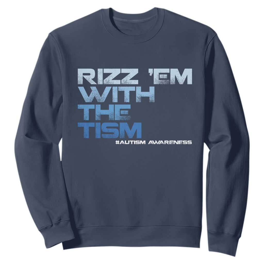 Funny Rizz Em With The Tism Sweatshirt Meme Autistic Autism Support