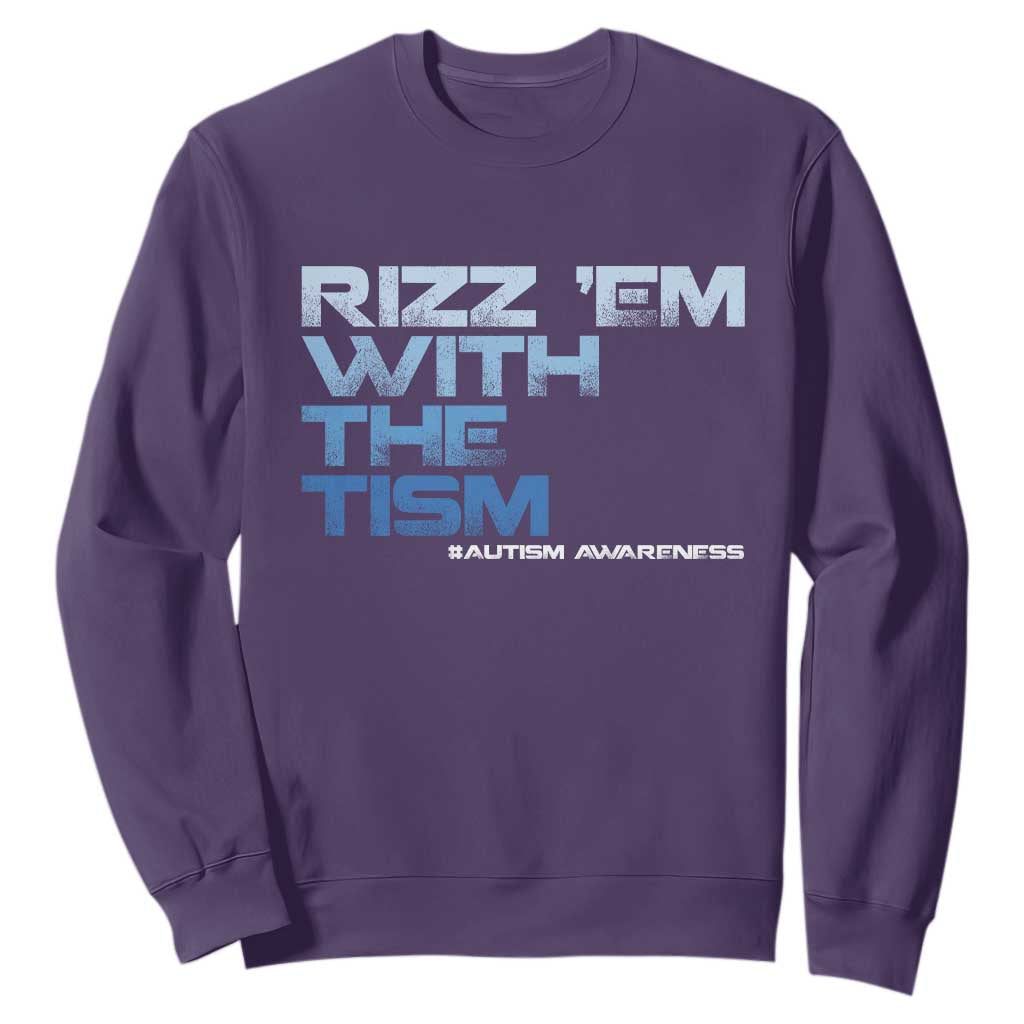 Funny Rizz Em With The Tism Sweatshirt Meme Autistic Autism Support