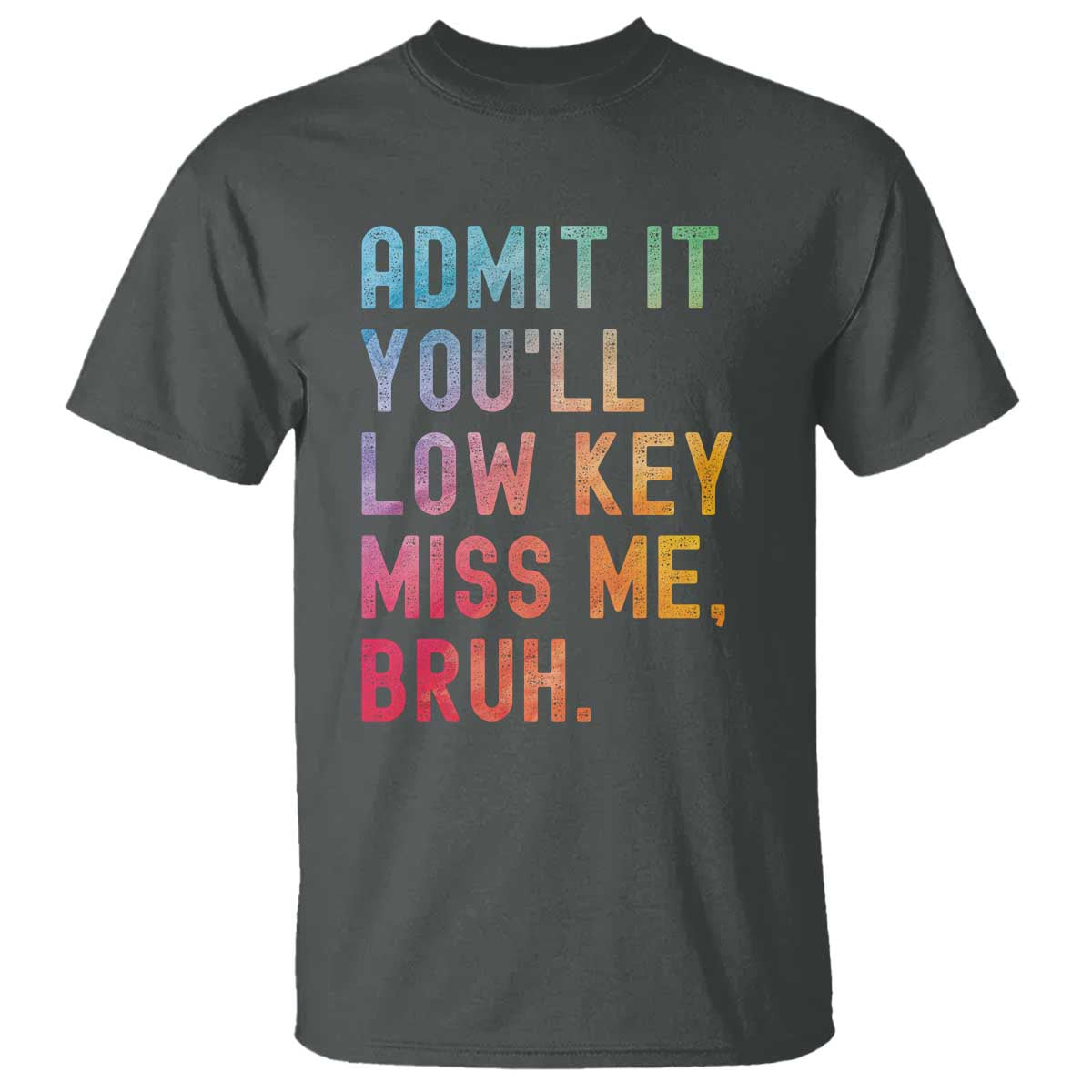 admit-it-youll-low-key-miss-me-bruh-t-shirt-last-day-of-school-teacher