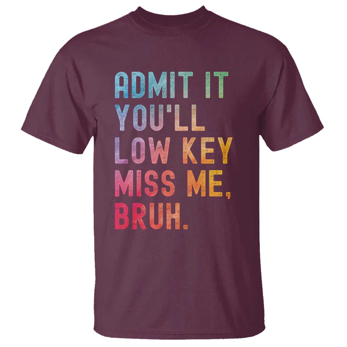 admit-it-youll-low-key-miss-me-bruh-t-shirt-last-day-of-school-teacher