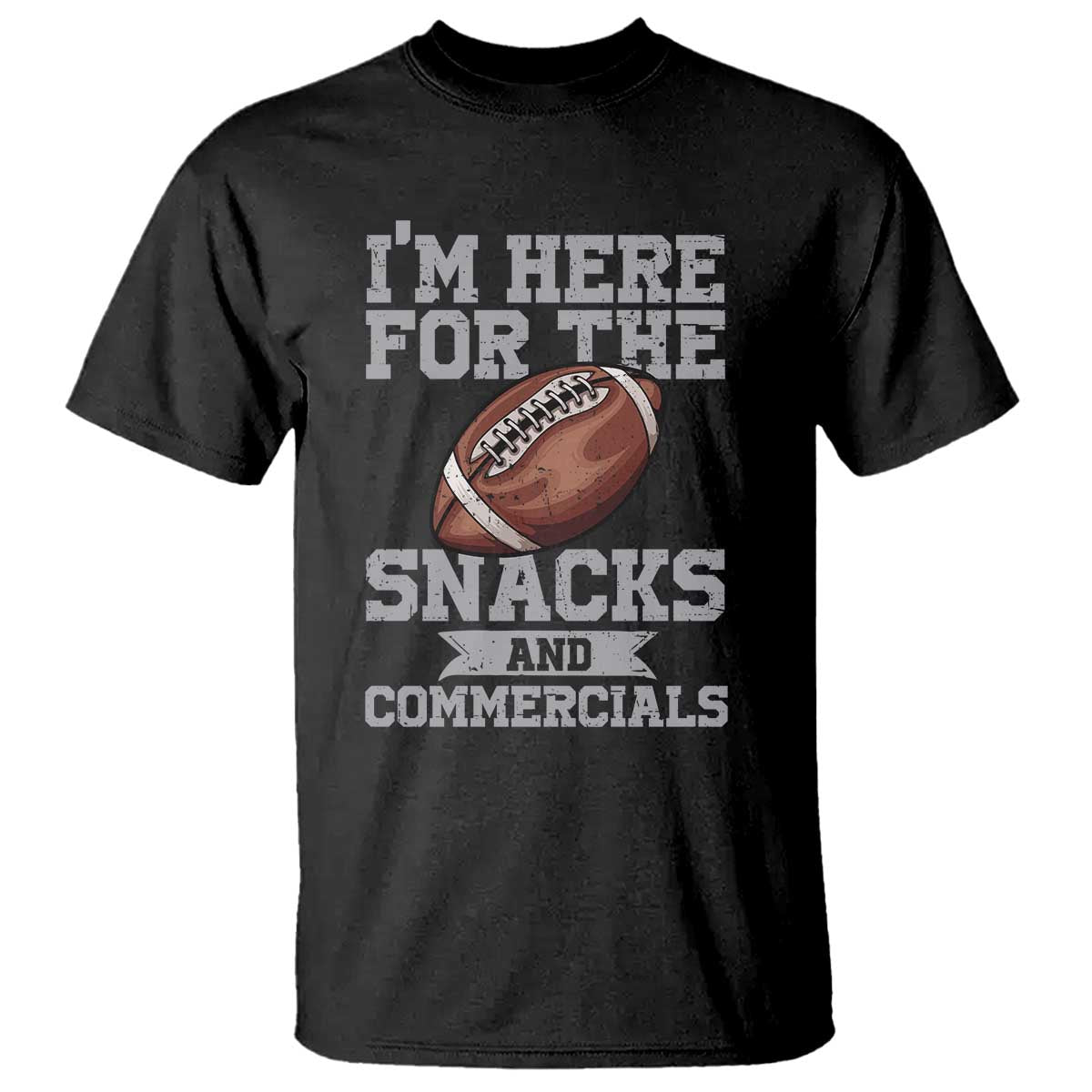 funny-football-bowl-gift-t-shirt-im-just-here-for-the-snacks-and-commercials-halftime-show