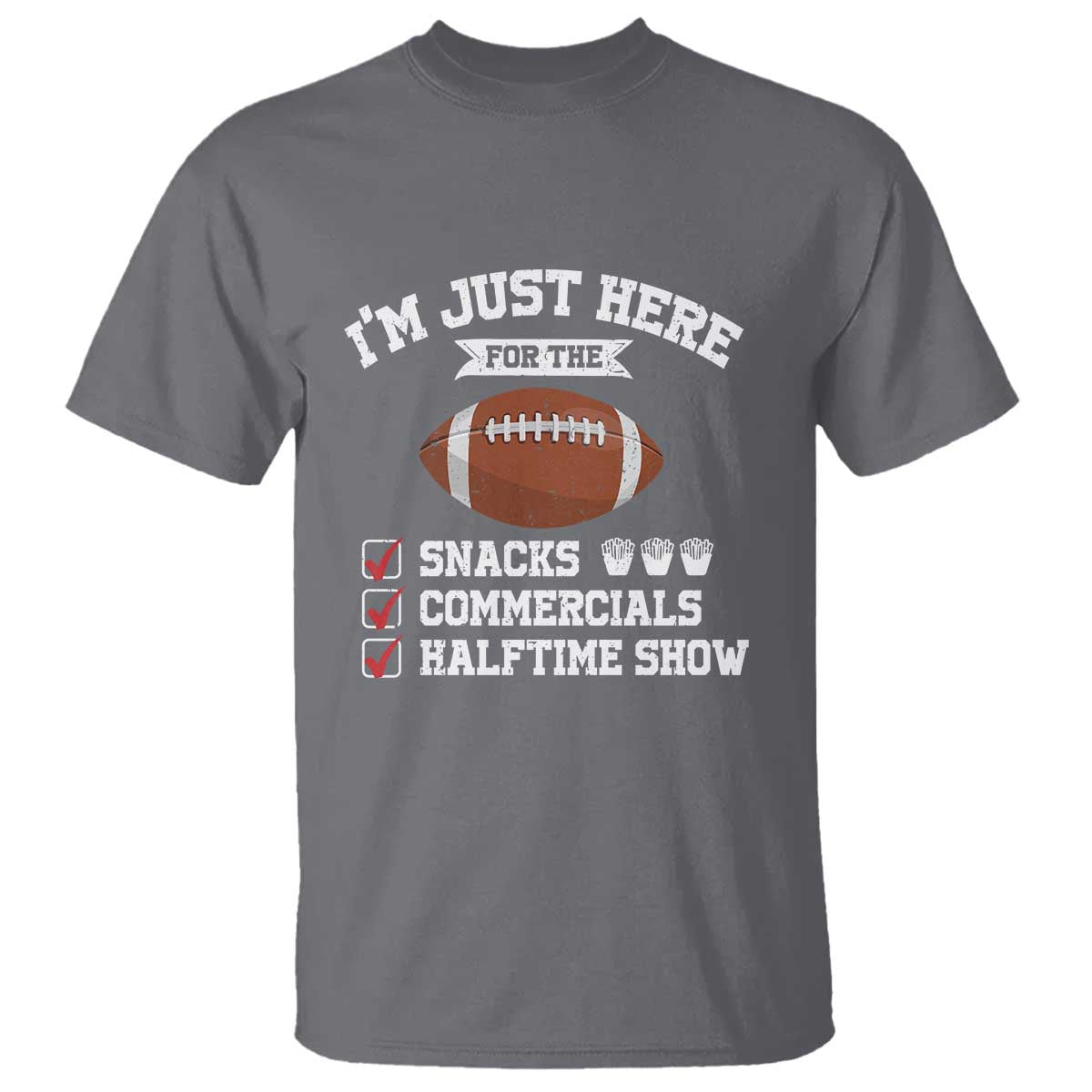 funny-football-bowl-gift-t-shirt-im-just-here-for-the-snacks-and-commercials