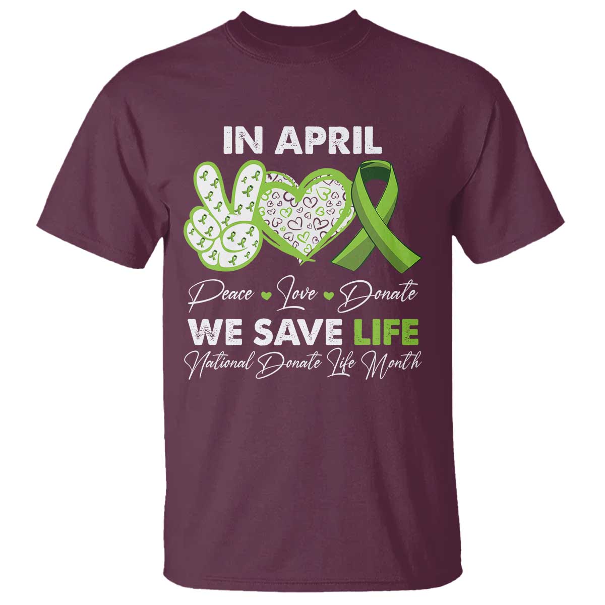in-april-we-save-lives-organ-donation-donate-life-month-t-shirt-peace-love-donate