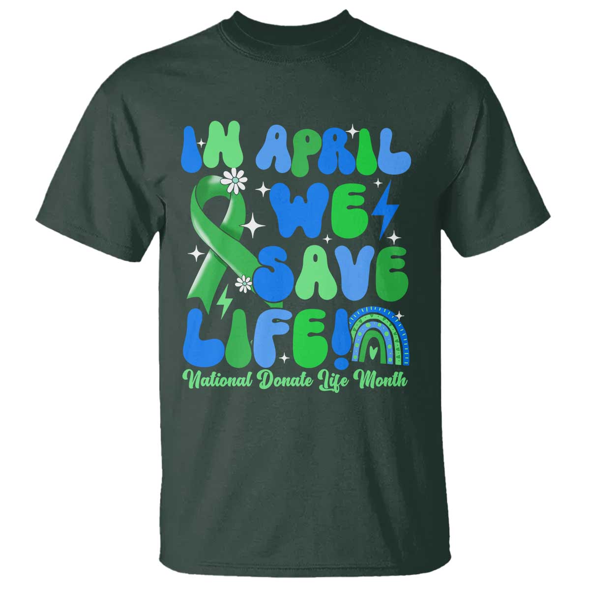 in-april-we-save-lives-organ-donation-donate-life-month-t-shirt-green-ribbon