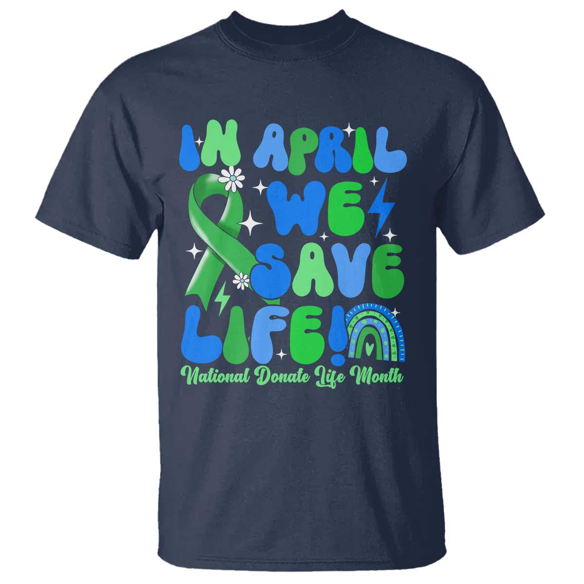 in-april-we-save-lives-organ-donation-donate-life-month-t-shirt-green-ribbon