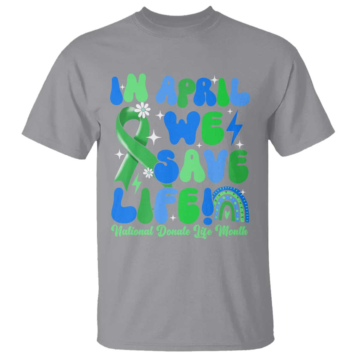 in-april-we-save-lives-organ-donation-donate-life-month-t-shirt-green-ribbon