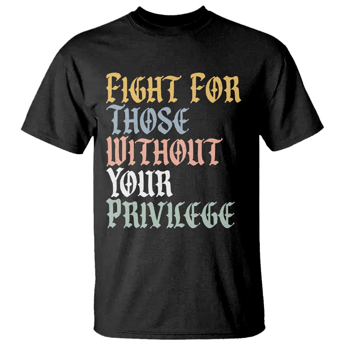 fight-for-those-without-your-privilege-t-shirt-retro-social-justice