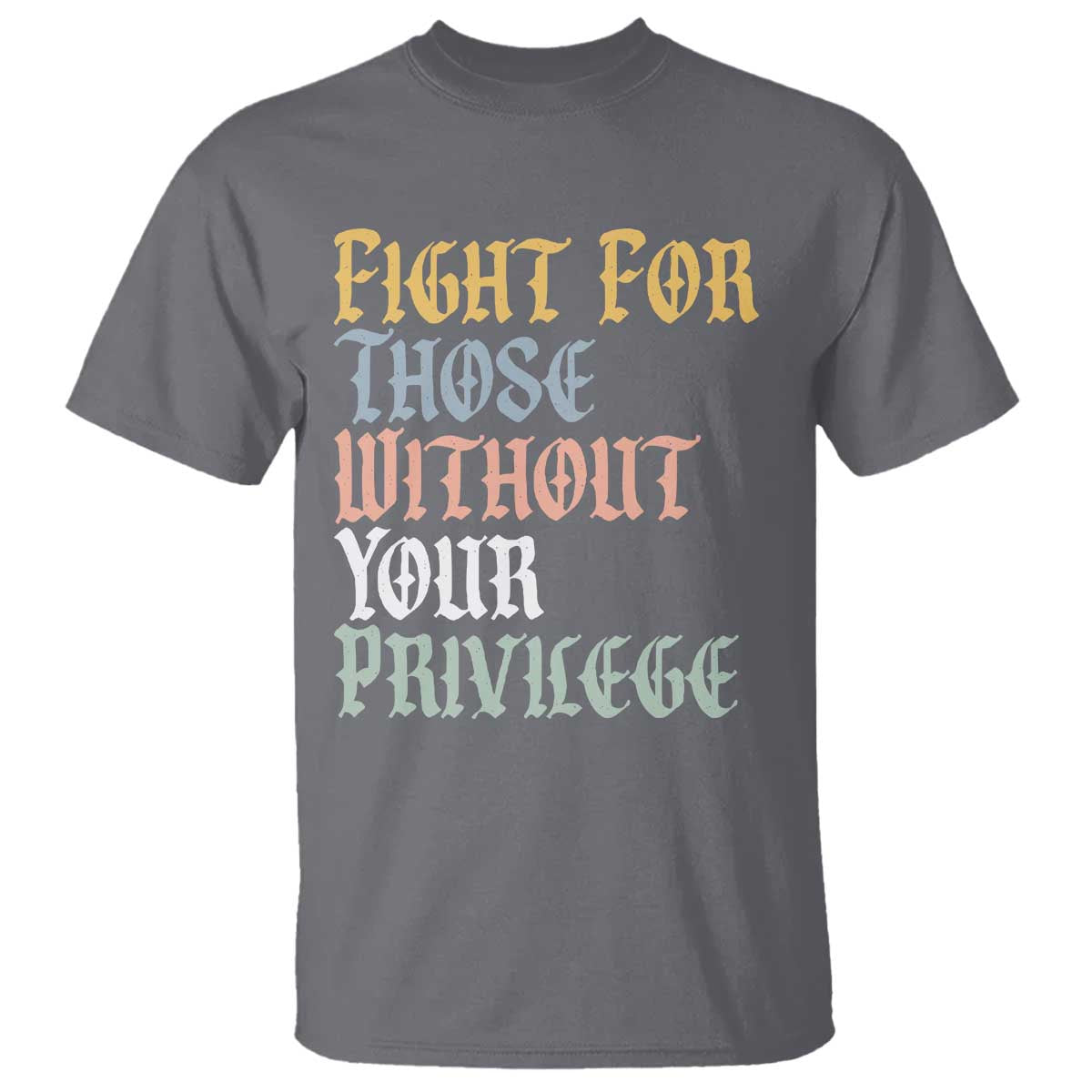 fight-for-those-without-your-privilege-t-shirt-retro-social-justice