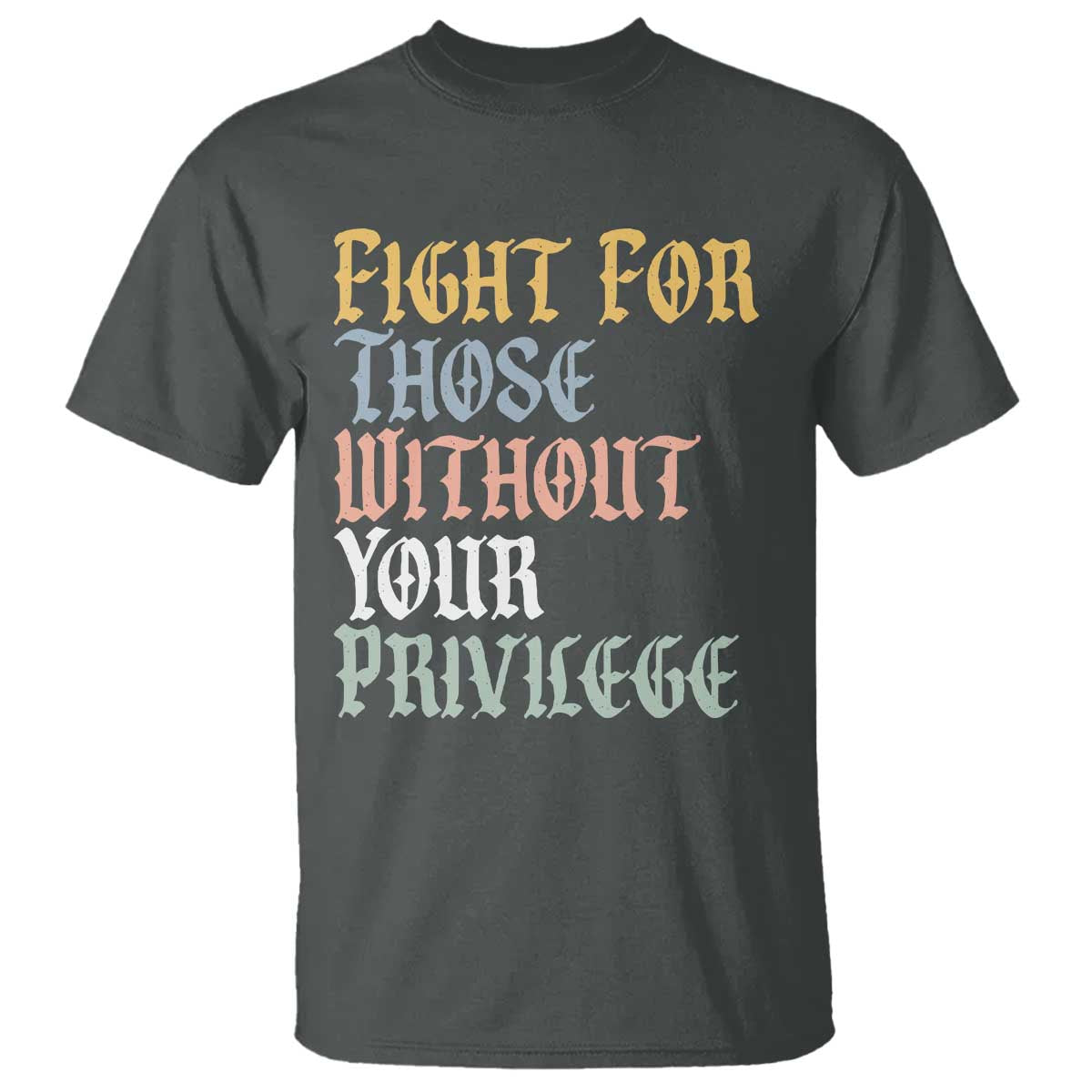 fight-for-those-without-your-privilege-t-shirt-retro-social-justice