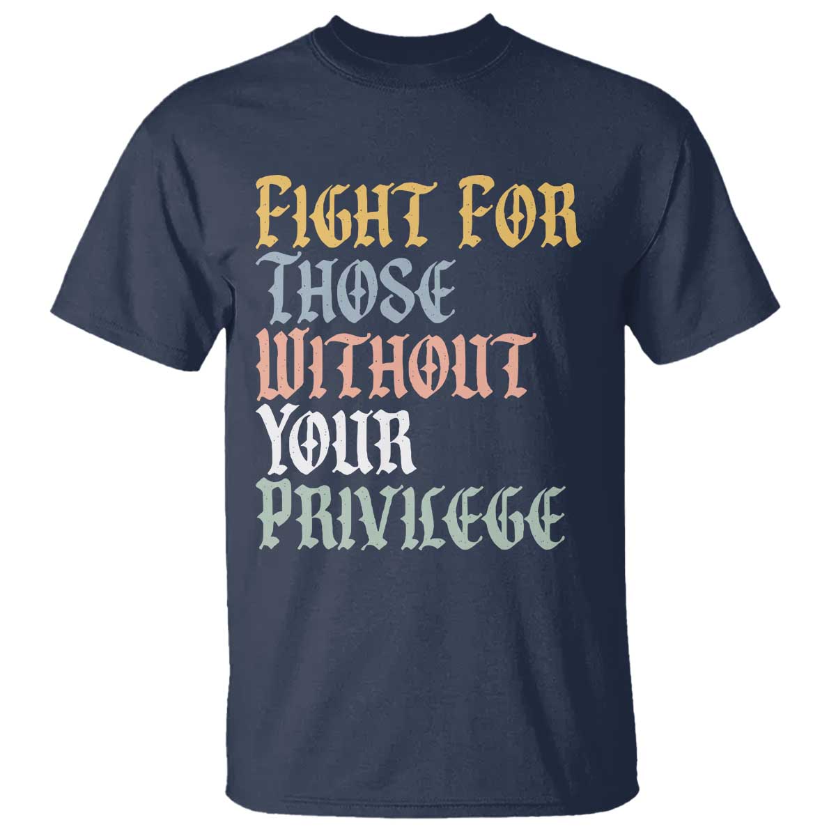 fight-for-those-without-your-privilege-t-shirt-retro-social-justice