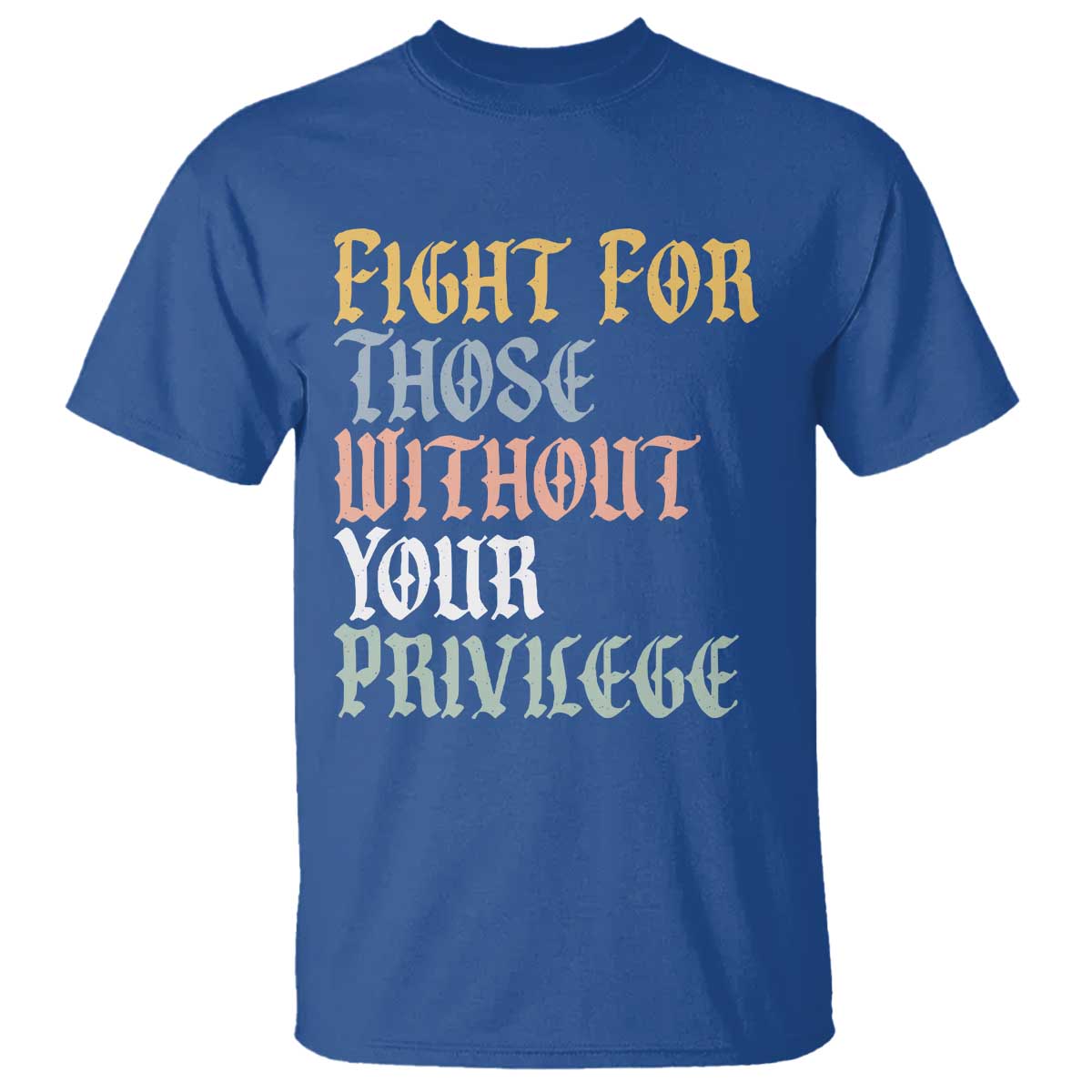 fight-for-those-without-your-privilege-t-shirt-retro-social-justice