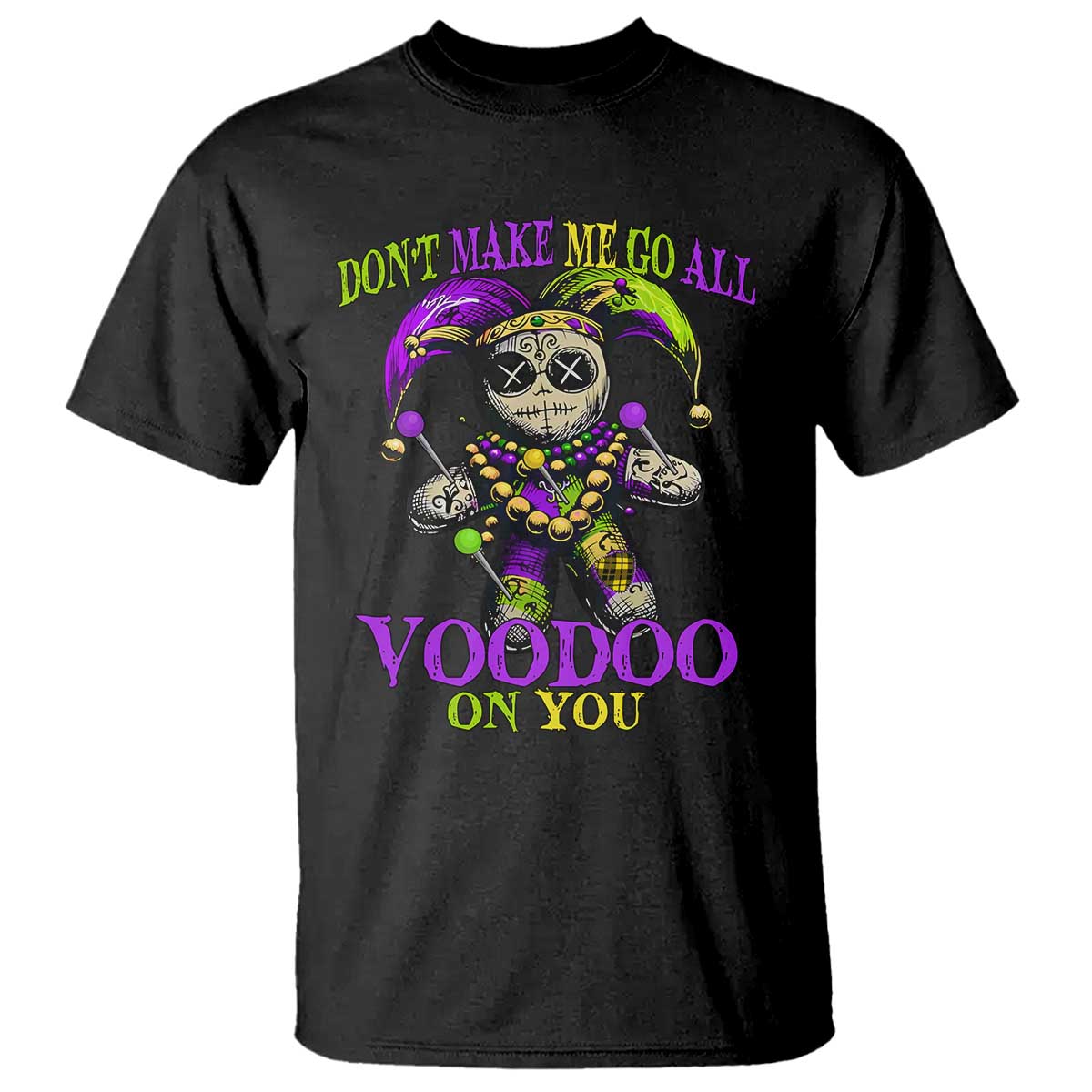 mardi-gras-voodoo-t-shirt-new-orleans-witch-doctor-dont-make-me-go-all-voodoo-on-you