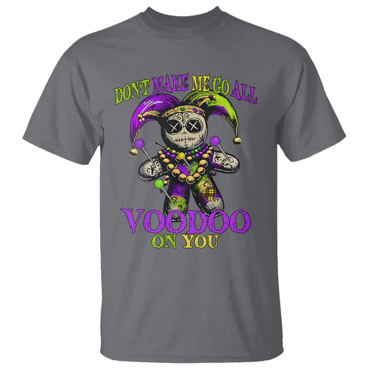 mardi-gras-voodoo-t-shirt-new-orleans-witch-doctor-dont-make-me-go-all-voodoo-on-you