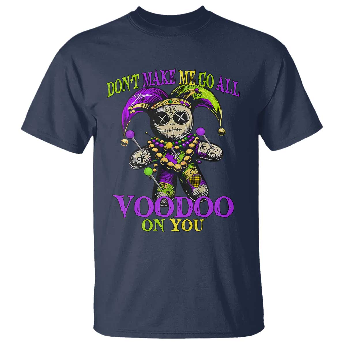 mardi-gras-voodoo-t-shirt-new-orleans-witch-doctor-dont-make-me-go-all-voodoo-on-you