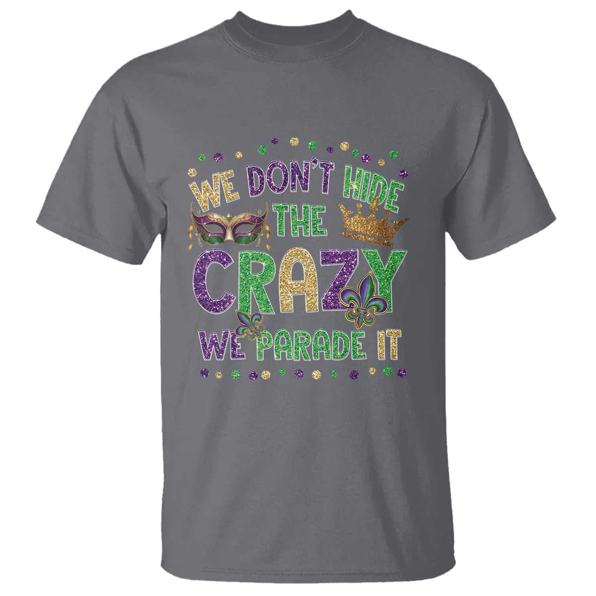 funny-mardi-gras-t-shirt-glitter-print-we-dont-hide-the-crazy-we-parade-it