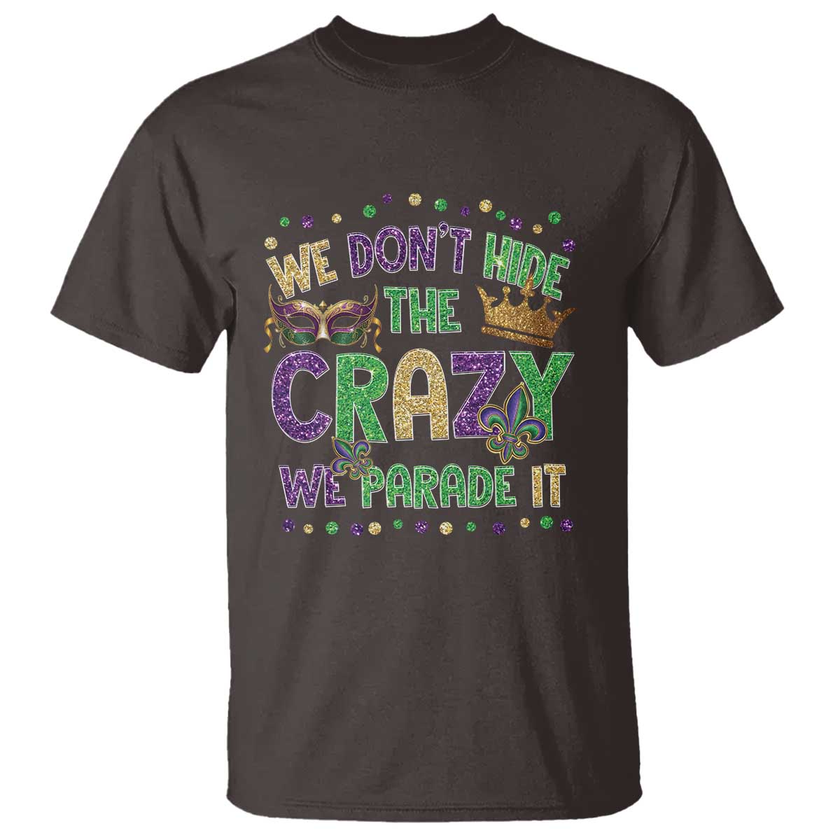 funny-mardi-gras-t-shirt-glitter-print-we-dont-hide-the-crazy-we-parade-it